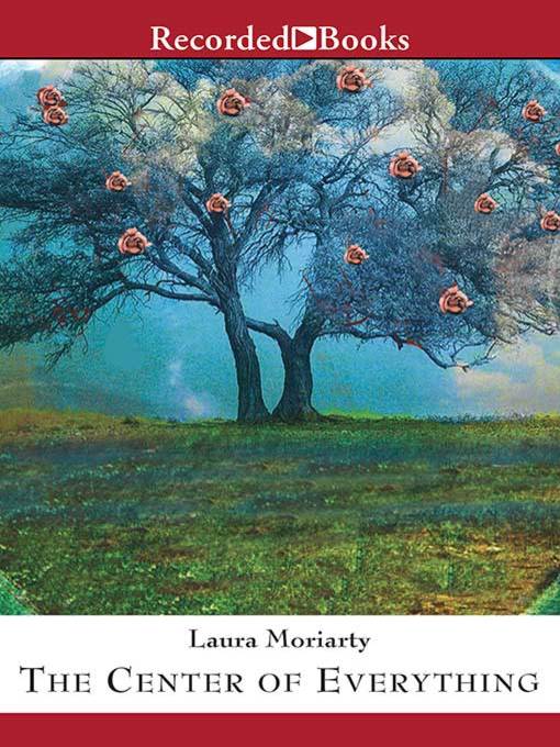 Title details for The Center of Everything by Laura Moriarty - Wait list